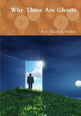 Why There Are Ghosts by Paddon, Elizabeth