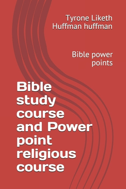 Bible study course and Power point religious course 2019 by Huffman, Tyrone Liketh Huffman