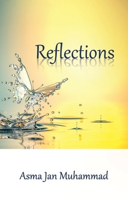 Reflections by Muhammad, Asma Jan