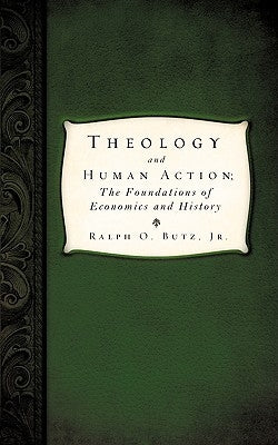 Theology and Human Action; by Butz, Ralph O., Jr.