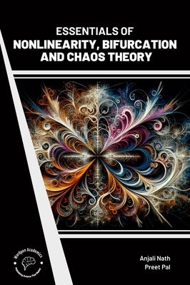 Essentials of Nonlinearity Bifurcation and Chaos Theory by Nath, Anjali