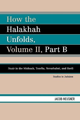 How the Halakhah Unfolds by Neusner, Jacob