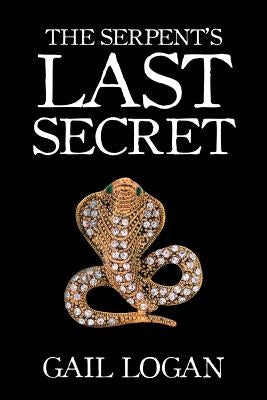 The Serpent's Last Secret by Logan, Gail