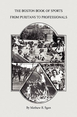 The Boston Book of Sports -- From Puritans to Professionals by Sgan, Mathew R.