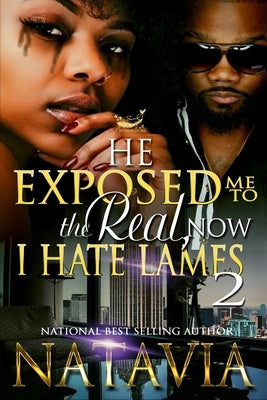 He Exposed Me to the Real, Now I Hate Lames 2 by Natavia