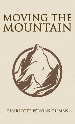 Moving the Mountain by Gilman, Charlotte Perkins