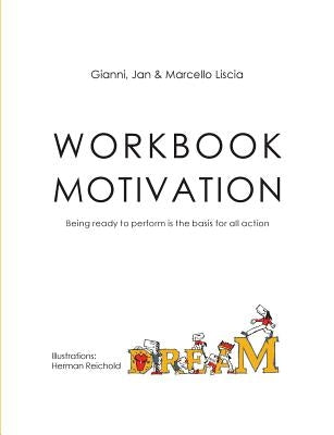 Workbook Motivation: Being ready to perform is the basis for all action by Liscia, Gianni