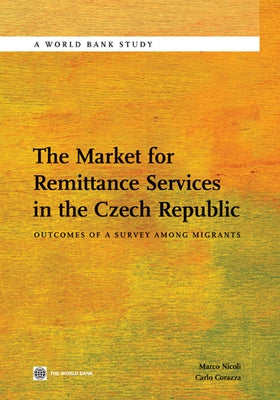 The Market for Remittance Services in the Czech Republic: Outcomes of a Survey Among Migrants by Nicoli, Marco