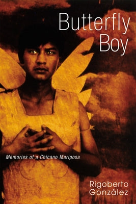 Butterfly Boy: Memories of a Chicano Mariposa by Gonz疝ez, Rigoberto