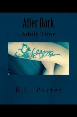 After Dark: Adult Time by Porter, K. L.