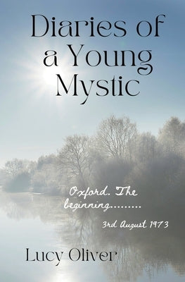 Diaries of a Young Mystic by Oliver, Lucy