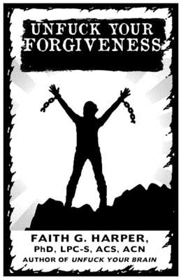 Unfuck Your Forgiveness by Harper Phd Lpc-S, Acs Acn, Faith