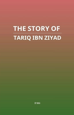 The Story of Tariq ibn Ziyad by Maa