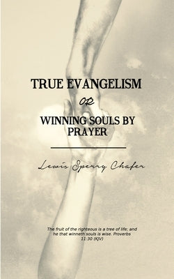 True Evangelism: or Winning Souls by Prayer by Books, Resurrected