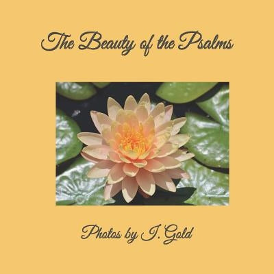 The Beauty of the Psalms: A "Beauty of" book by Gold, I.