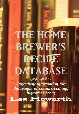 The Home Brewer's Recipe Database, 3rd edition - hard cover by Howarth, Les