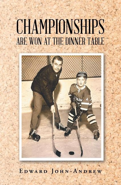 Championships Are Won at the Dinner Table by John-Andrew, Edward