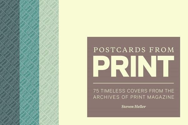 Postcards from Print: 75 Timeless Covers from the Archives of Print Magazine by Heller, Steven