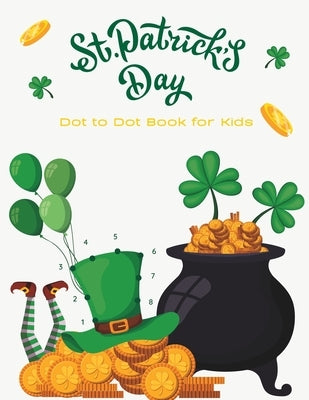 St. Patrick's Day: Dot to Dot Book for Kids by Stypa, Marta