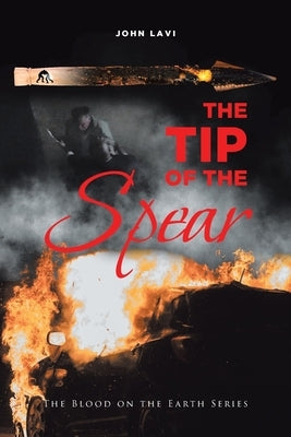 The Tip of the Spear by Lavi, John