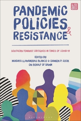 Pandemic Policies and Resistance: Southern Feminist Critiques in Times of Covid-19 by Blanco, Masaya Llavaneras