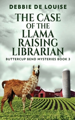 The Case of the Llama Raising Librarian by De Louise, Debbie
