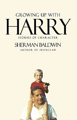 Growing Up with Harry: Stories of Character by Baldwin, Sherman