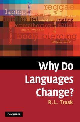 Why Do Languages Change? by Trask, Larry