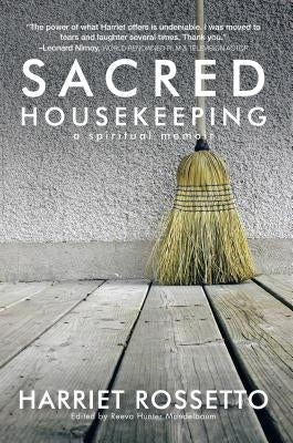 Sacred Housekeeping: A Spiritual Memoir by Rosetto, Harriet