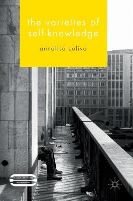 The Varieties of Self-Knowledge by Coliva, Annalisa
