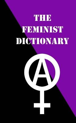 The Feminist Dictionary by The Awf Collective