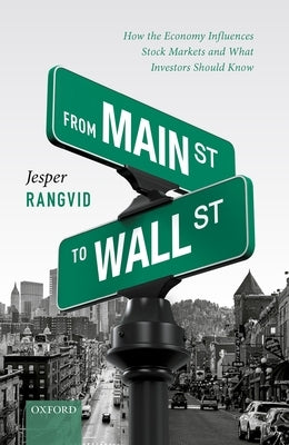 From Main Street to Wall Street: How the Economy Influences Stock Markets and What Investors Should Know by Rangvid, Jesper