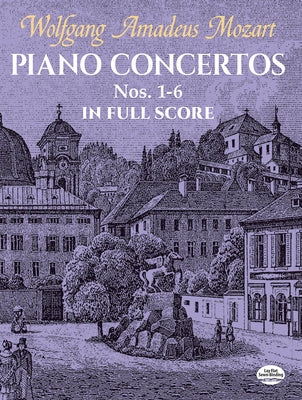 Piano Concertos Nos. 1-6 in Full Score by Mozart, Wolfgang Amadeus
