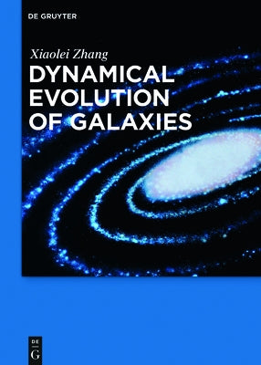 Dynamical Evolution of Galaxies by Zhang, Xiaolei