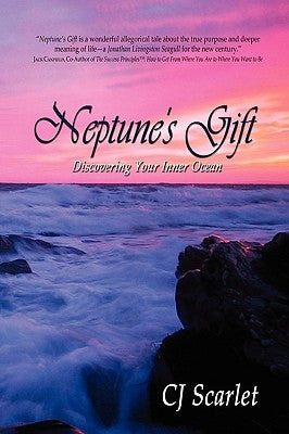 Neptune's Gift: Discovering Your Inner Ocean by Scarlet, Cj
