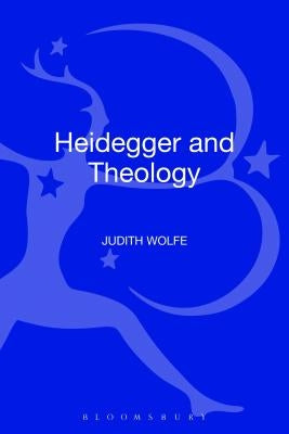 Heidegger and Theology by Wolfe, Judith
