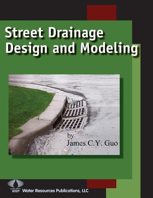 Street Drainage Design and Modeling by Guo, James C. y.