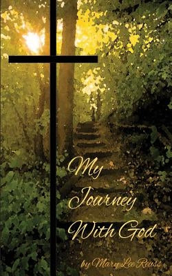 My Journey with God by Reuss, Mary Lee