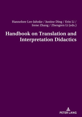Handbook on Translation and Interpretation Didactics by Lee-Jahnke, Hannelore