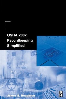 OSHA 2002 Recordkeeping Simplified by Roughton, James E.