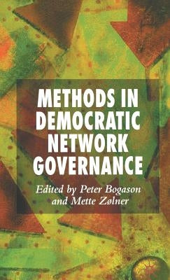 Methods in Democratic Network Governance by Bogason, P.