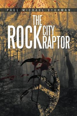 The Rock City Raptor by Sturman, Paul Michael