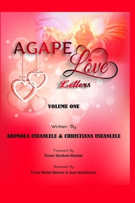 Agape Love Letters - Volume One by Usuanlele, Christiana