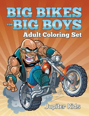 Big Bikes For Big Boys: Adult Coloring Set by Jupiter Kids