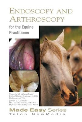 Equine Endoscopy and Arthroscopy for the Equine Practitioner by Abutarbush, Sameeh