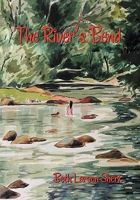 The River's Bend by Sherk, Beth Larson