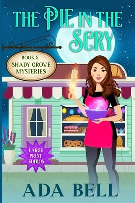 The Pie in the Scry: A small town paranormal cozy mystery by Bell, Ada
