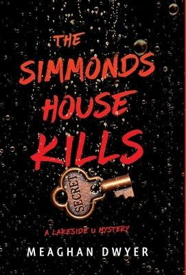 The Simmonds House Kills: A Lakeside U Mystery by Dwyer, Meaghan