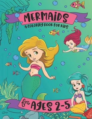 Mermaids: A Coloring Book for Kids for Ages 2-5: A Mermaid Coloring Book for Girls by Pink Crayon Coloring