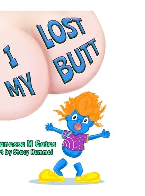 I Lost My Butt by Gates, Vanessa M.